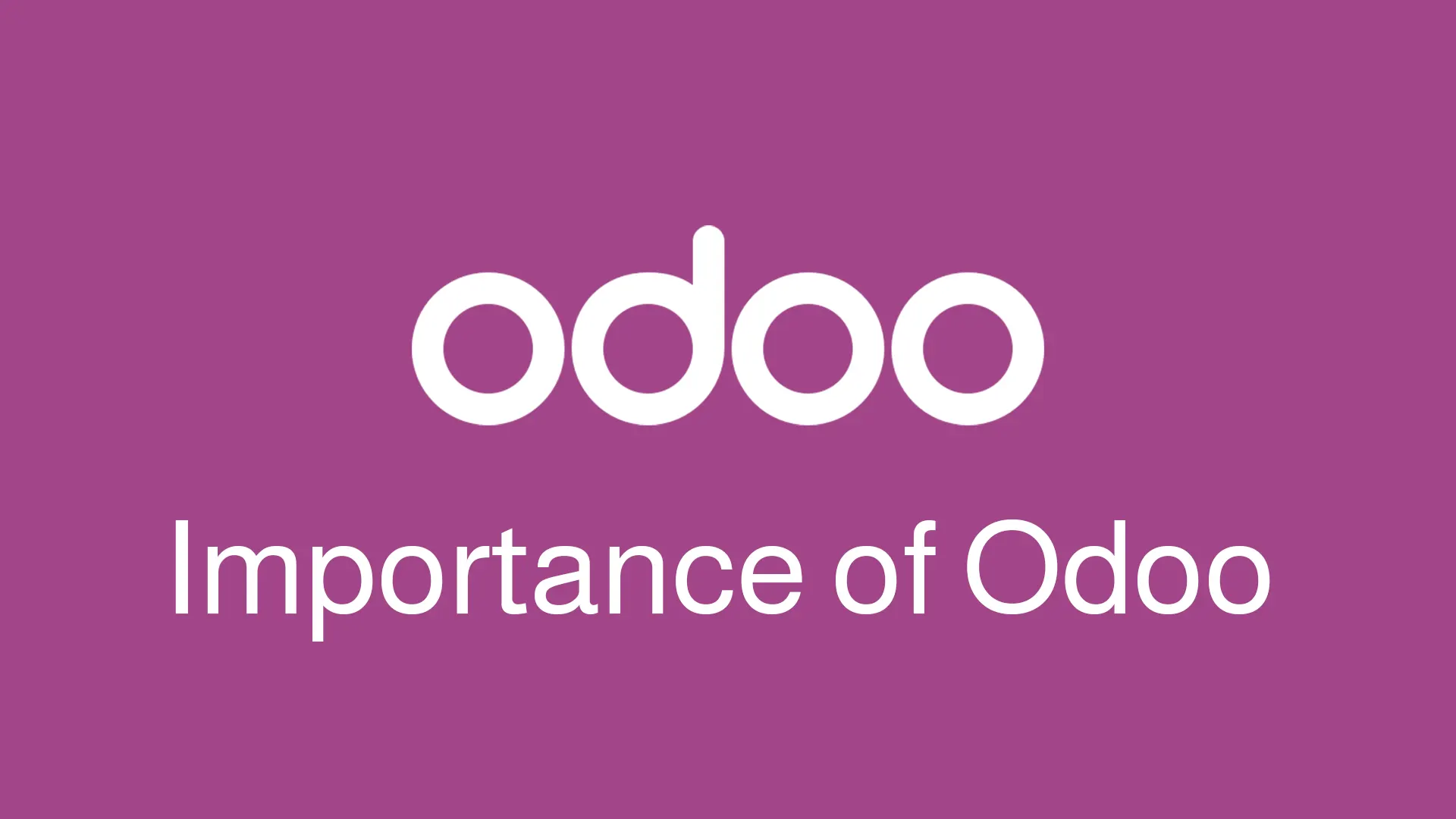 The Importance of Odoo ERP Software and its Uses