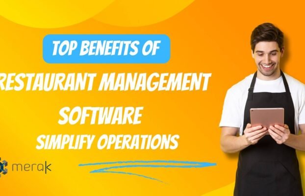 Top Benefits of Restaurant Management Software Simplify Operations