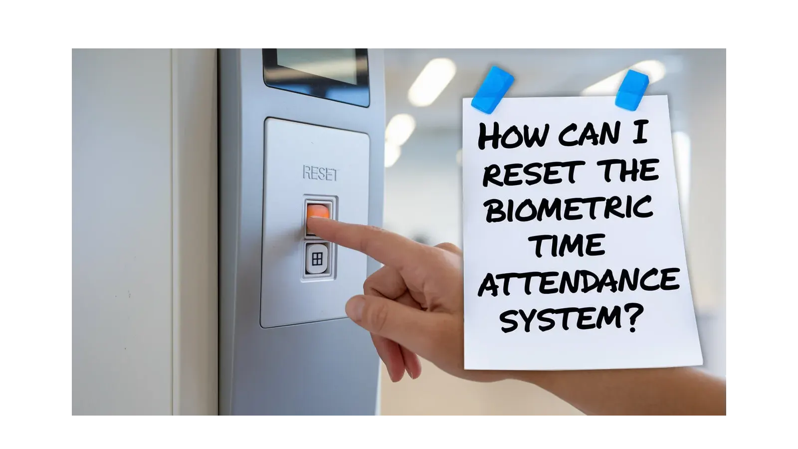 How Can I Reset The Biometric Time Attendance System?