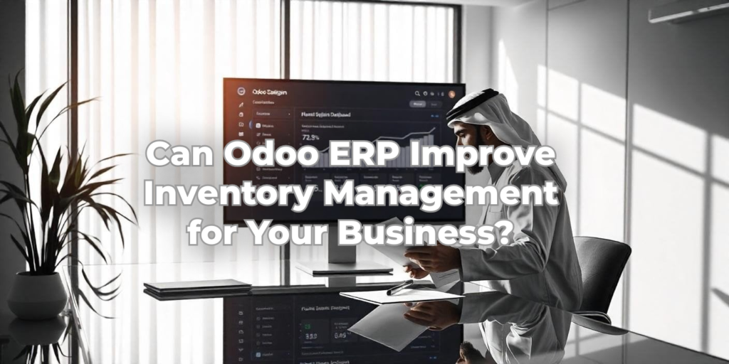 Can Odoo ERP Improve Inventory Management for Your Business - Merak Tech