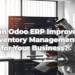 Can Odoo ERP Improve Inventory Management for Your Business