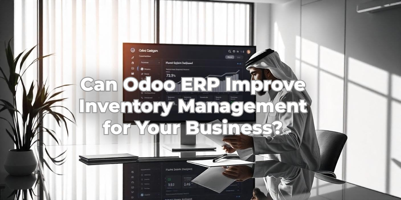 Can Odoo ERP Improve Inventory Management for Your Business