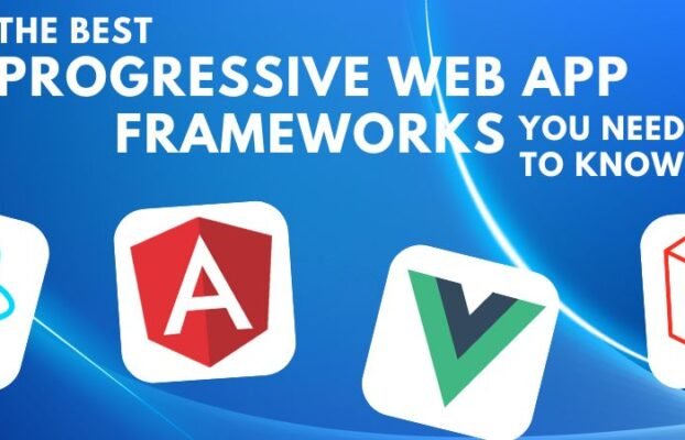 The Best Progressive Web App (PWA) Frameworks You Need to Know