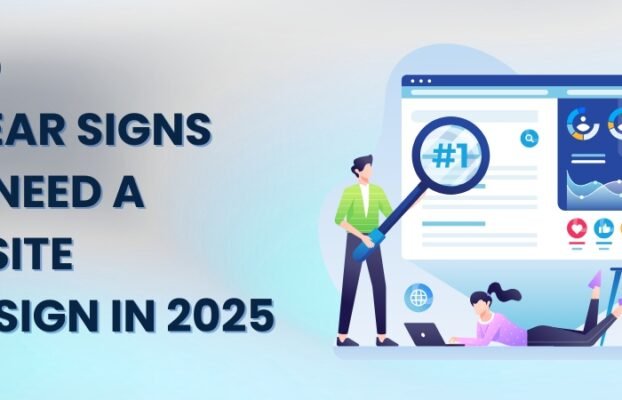 11 Clear Signs You Need a Website Redesign in 2025
