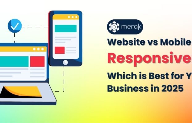 Website vs Mobile App responsiveness: Which is Best for Your Business in 2025 