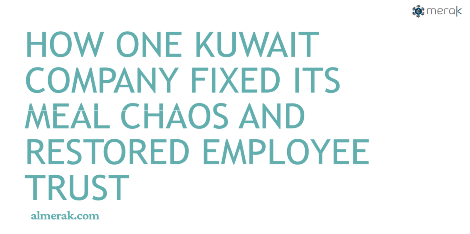 Why Meal Management Isn’t the Problem – Trust Is: A Reality for Kuwait Companies